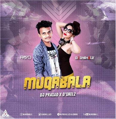 Muqabala Muqabala (Remix) - DJ Prasad X DJ DShelz 
